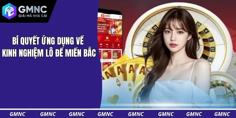 Bí quyết ứng dụng về kinh nghiệm lô đề miền bắc