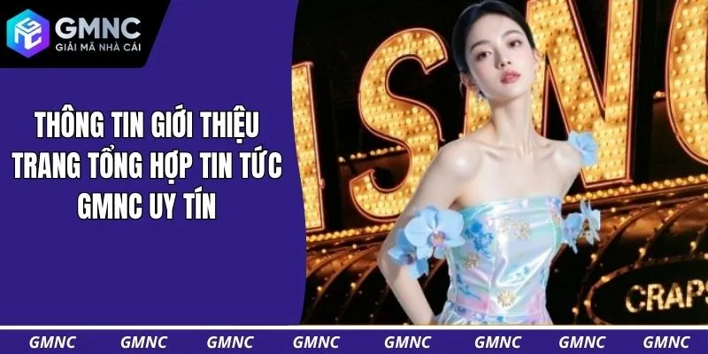 Thông tin giới thiệu trang tổng hợp tin tức GMNC uy tín