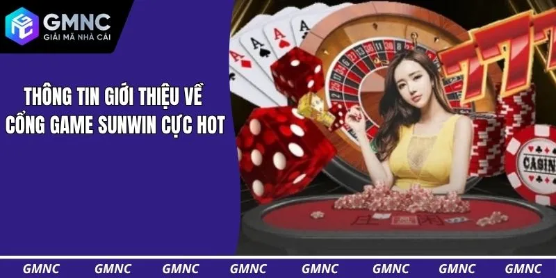 Thông tin giới thiệu về cổng game Sunwin cực hot