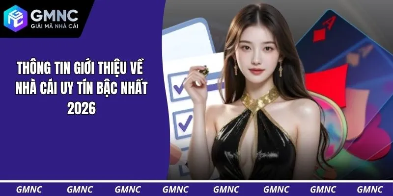 Thông tin giới thiệu về nhà cái uy tín bậc nhất 2026