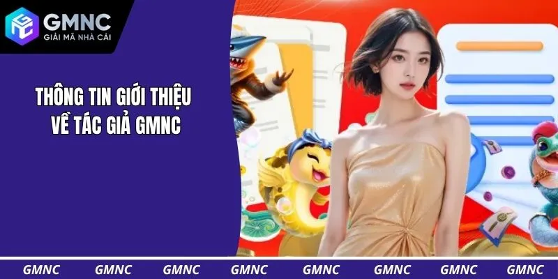 Thông tin giới thiệu về tác giả GMNC
