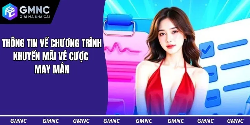 Thông tin về chương trình khuyến mãi vé cược may mắn