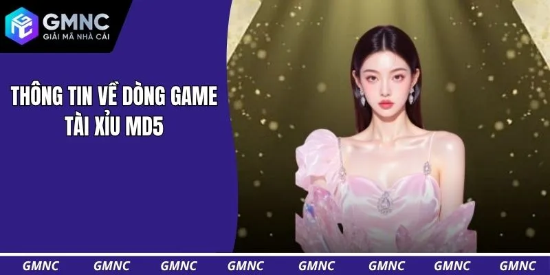 Thông tin về dòng game tài xỉu MD5