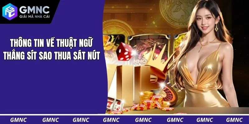 Thông tin về thuật ngữ thắng sít sao thua sát nút