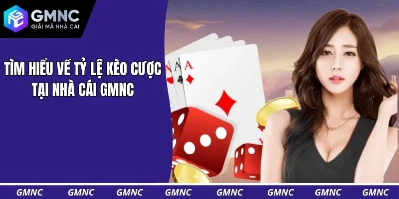 Tìm hiểu về tỷ lệ kèo cược tại nhà cái GMNC